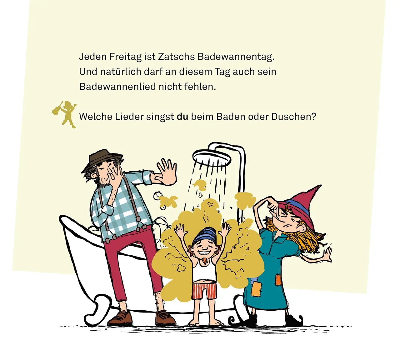 Text explaining: Every Friday is Zatsch's bath day; singing songs while bathing prompts audience to share songs they sing during baths or showers.